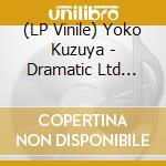 (LP Vinile) Yoko Kuzuya - Dramatic Ltd Clear Lp vinile