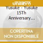 Yusuke - Yusuke 15Th Anniversary Tour Ano... Tsumekondasu Ked. (Blu-Ray Disc) cd