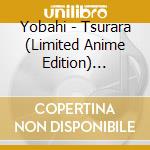 Yobahi - Tsurara (Limited Anime Edition) (Blu-Ray Disc Included) cd