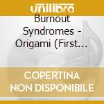 Burnout Syndromes - Origami (First Production Limited Edition) (With Blu-Ray Disc) cd