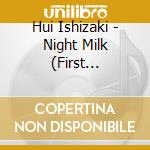 Hui Ishizaki - Night Milk (First Production Limited Edition) (With Blu-Ray Disc) cd