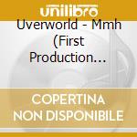 Uverworld - Mmh (First Production Limited Edition) (With Blu-Ray Disc) cd