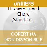 Hitorie - Friend Chord (Standard Edition) cd