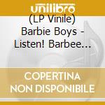 (LP Vinile) Barbie Boys - Listen! Barbee Boys 4 (Limited Production Edition) vinile