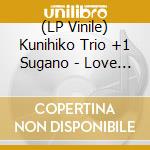 (LP Vinile) Kunihiko Trio +1 Sugano - Love Is A Many Splendored Thing vinile