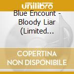 Blue Encount - Bloody Liar (Limited Edition) (With Blu-Ray Disc) cd