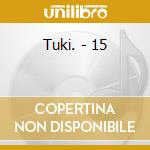 Tuki. - 15 cd