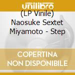 (LP Vinile) Naosuke Sextet Miyamoto - Step vinile