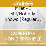 Milet - I Still/Nobody Knows (Regular Edition) cd