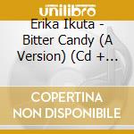 Erika Ikuta - Bitter Candy (A Version) (Cd + Blu-Ray) cd