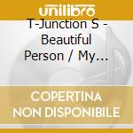 T-Junction S - Beautiful Person / My Way (Cd + Blu-Ray) cd