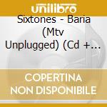 Sixtones - Baria (Mtv Unplugged) (Cd + Dvd) cd