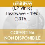 (LP Vinile) Heatwave - 1995 (30Th Anniversary) (2Lp) (Jpn) vinile