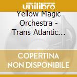Yellow Magic Orchestra - Trans Atlantic Tour New York 11/06/1979 cd