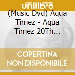 (Music Dvd) Aqua Timez - Aqua Timez 20Th Thanksgiving Live Prayers Played In The Sky cd