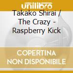 Takako Shirai / The Crazy - Raspberry Kick cd