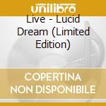 Live - Lucid Dream (Limited Edition) cd