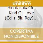 Hinatazaka46 - Kind Of Love (Cd + Blu-Ray) (C Version) cd