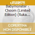 Babymonster - Choom (Limited Edition) (Ruka Version) cd