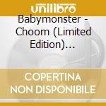 Babymonster - Choom (Limited Edition) (Ahyeon Version) cd