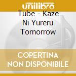 Tube - Kaze Ni Yureru Tomorrow cd