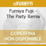 Fumiya Fujii - The Party Remix cd