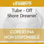 Tube - Off Shore Dreamin' cd