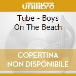 Tube - Boys On The Beach cd musicale di Tube
