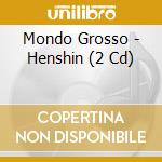 Mondo Grosso - Henshin (2 Cd) cd