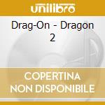 Drag-On - Dragon 2 cd musicale di Drag