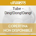 Tube - Ding!Dong!Dang! cd