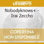 Nobodyknows+ - Irai Zeccho cd