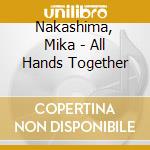 Nakashima, Mika - All Hands Together cd