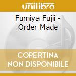 Fumiya Fujii - Order Made cd