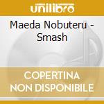 Maeda Nobuteru - Smash cd