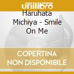 Haruhata Michiya - Smile On Me cd