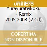 Yurayurateikoku - Remix 2005-2008 (2 Cd) cd