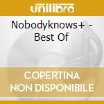 Nobodyknows+ - Best Of cd
