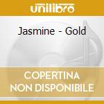 Jasmine - Gold cd musicale di Jasmine