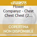 Flower Companyz - Chest Chest Chest (2 Cd) cd