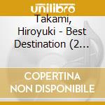 Takami, Hiroyuki - Best Destination (2 Cd) cd
