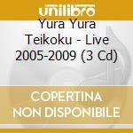 Yura Yura Teikoku - Live 2005-2009 (3 Cd) cd