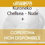 Kuroneko Chellsea - Nude + cd