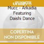 Mucc - Arkadia Featuring Daishi Dance cd