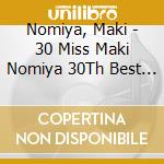 Nomiya, Maki - 30 Miss Maki Nomiya 30Th Best Sellection cd