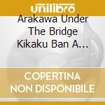 Arakawa Under The Bridge Kikaku Ban A / Various cd musicale