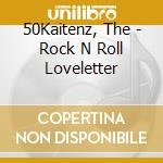 50Kaitenz, The - Rock N Roll Loveletter cd