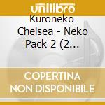 Kuroneko Chelsea - Neko Pack 2 (2 Cd) cd