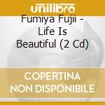 Fumiya Fujii - Life Is Beautiful (2 Cd) cd