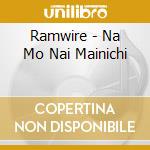 Ramwire - Na Mo Nai Mainichi cd